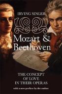 Mozart And Beethoven di Irving Singer edito da Mit Press Ltd