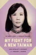My Fight for a New Taiwan di Lu Hsiu-Lien, Ashley Esarey edito da University of Washington Press