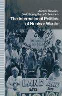 The International Politics of Nuclear Waste di Andrew Blowers, David Lowry, Barry D. Solomon edito da Palgrave Macmillan