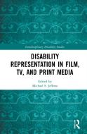 Disability Representation In Film, TV And Print Media di Michael S. Jeffress edito da Taylor & Francis Ltd