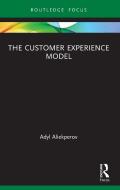 The Customer Experience Model di Adyl Aliekperov edito da Taylor & Francis Ltd