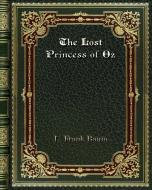 The Lost Princess of Oz di L. Frank Baum edito da Blurb