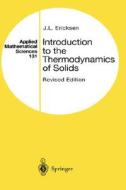Introduction To The Thermodynamics Of Solids di Jerald L. Ericksen edito da Springer-verlag New York Inc.