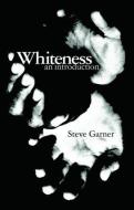Whiteness di Steve Garner edito da Routledge