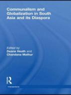 Communalism and Globalization in South Asia and its Diaspora edito da Taylor & Francis Ltd