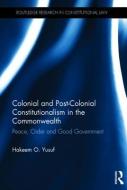 Colonial and Post-colonial Constitutionalism in the Commonwealth di Hakeem O. (University of Strathclyde Yusuf edito da Taylor & Francis Ltd