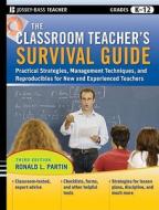 The Classroom Teacher's Survival Guide: Practical Strategies, Management Techniques and Reproducibles for New and Experi di Ronald L. Partin edito da JOSSEY BASS