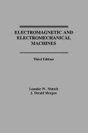 Electromagnetic and Electromechanical Machines di Leander W. Matsch, J. Derald Morgan, Matsch edito da John Wiley & Sons