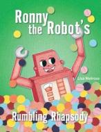 Ronny the Robot's Rumbling Rhapsody di Lisa Melrose edito da Fun Worxx Publishing