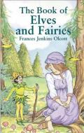 The Book of Elves and Fairies di Frances Jenkins Olcott edito da Dover Publications Inc.