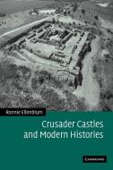 Crusader Castles and Modern Histories di Ronnie Ellenblum edito da Cambridge University Press