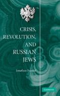 Crisis, Revolution, and Russian Jews di Jonathan Frankel edito da Cambridge University Press