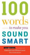 100 Words to Make You Sound Smart di Editors of the American Heritage Diction edito da HOUGHTON MIFFLIN