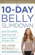 The 10-Day Belly Slimdown: Lose Your Belly, Heal Your Gut, Enjoy a Lighter, Younger You di Kellyann Petrucci edito da RODALE PR