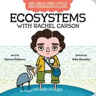 Big Ideas For Little Environmentalists: Ecosystems With Rachel Carson di Maureen McQuerry edito da Penguin Putnam Inc