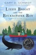 Lizzie Bright and the Buckminster Boy di Gary D. Schmidt edito da HOUGHTON MIFFLIN