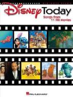 Disney Today: Songs from 11 Hit Movies edito da Hal Leonard Publishing Corporation
