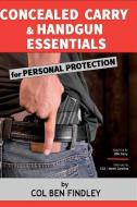 Concealed Carry & Handgun Essentials for Personal Protection di Col Ben Findley edito da Col Benjamin Findley