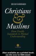 Christians And Muslims di Hugh Goddard edito da Taylor & Francis Ltd