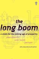 The Long Boom: A Vision for the Coming Age of Prosperity di Peter Schwartz, Peter Leyden, Joel Hyatt edito da BASIC BOOKS