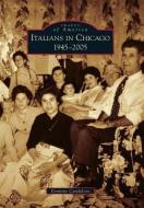 Italians in Chicago, 1945-2005 di Dominic Candeloro edito da ARCADIA PUB (SC)