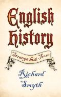 English History: Strange but True di Richard Smyth edito da The History Press Ltd