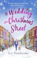 A Wedding On Christmas Street di Ivy Pembroke edito da Little, Brown Book Group