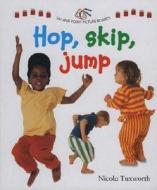 Hop, Skip, Jump di Nicola Tuxworth edito da Anness Publishing