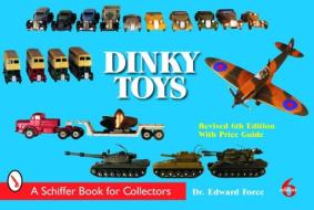 Dinky Toys di Edward Force edito da SCHIFFER PUB LTD