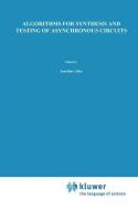 Algorithms for Synthesis and Testing of Asynchronous Circuits di Luciano Lavagno, Alberto L. Sangiovanni-Vincentelli edito da Springer US