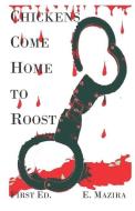 Chickens Come Home to Roost di Edson Mazira edito da BOOKBABY