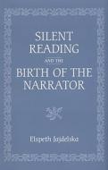 Silent Reading and the Birth of the Narrator di Elspeth Jajdelska edito da University of Toronto Press