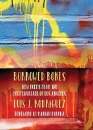 Rodr¿ez, L:  Borrowed Bones di Luis J. Rodr¿ez edito da Northwestern University Press