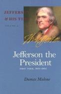 Jefferson the President: First Term, 1801-1805 di Dumas Malone edito da UNIV OF VIRGINIA PR