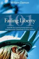 Failing Liberty 101 di William Damon edito da Hoover Institution Press