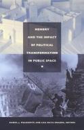 Memory and the Impact of Political Transformation in Public Space di Lisa Maya Knauer edito da Duke University Press