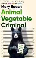 Animal Vegetable Criminal di Mary Roach edito da Oneworld Publications