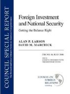 Foreign Investment and National Security: Getting the Balance Right: Council Special Report No. 18, July 2006 di Alan P. Larson, David M. Marchick edito da COUNCIL FOREIGN RELATIONS