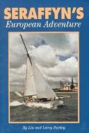 Seraffyn's European Adventure di Lin Pardey, Larry Pardey edito da PARDEY BOOKS