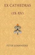 Ex Cathedras (IX-XV) di Peter Joannides edito da Peter Joannides