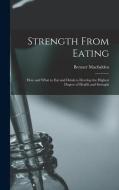 Strength From Eating di Macfadden Bernarr 1868-1955 Macfadden edito da Legare Street Press