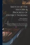 Sketch Of The History & Progress Of District Nursing edito da Legare Street Press