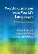 Word-Formation in the World's Languages di Pavol Stekauer, Salvador Valera, Lívia Kortvélyessy edito da Cambridge University Press