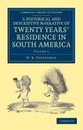 A Historical and Descriptive Narrative of Twenty Years' Residence in South America di W. B. Stevenson edito da Cambridge University Press
