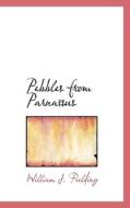 Pebbles From Parnassus di William J Fielding edito da Bibliolife