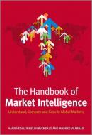 The Handbook of Market Intelligence: Understand, Compete and Grow in Global Markets di Hans Hedin, Irmeli Hirvensalo, Markko Vaarnas edito da WILEY