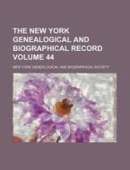 The New York Genealogical and Biographical Record Volume 44 di New York Genealogical and Society edito da Rarebooksclub.com