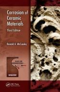 Corrosion of Ceramic Materials di Ronald A. (Rutgers McCauley edito da Taylor & Francis Ltd