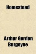 Homestead di Arthur Gordon Burgoyne edito da General Books