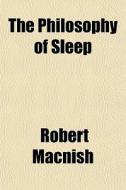The Philosophy Of Sleep di Robert Macnish edito da General Books Llc